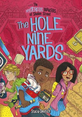 The Hole Nine Yards: The Mysterious Makers of Shaker Street by Stacia Deutsch