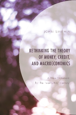 Rethinking the Theory of Money, Credit, and Macroeconomics: A New Statement for the Twenty-First Century book