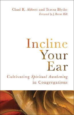 Incline Your Ear: Cultivating Spiritual Awakening in Congregations book