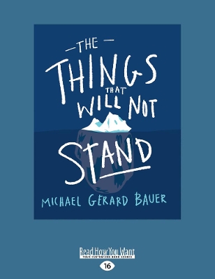 The Things That Will Not Stand by Michael,Gerard Bauer
