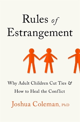 Rules of Estrangement: Why Adult Children Cut Ties and How to Heal the Conflict book