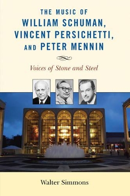 Music of William Schuman, Vincent Persichetti, and Peter Mennin by Walter Simmons