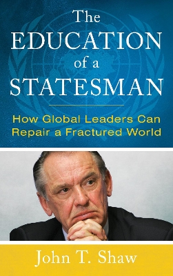 The Education of a Statesman: How Global Leaders Can Repair a Fractured World book