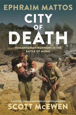 City of Death: Humanitarian Warriors in the Battle of Mosul book