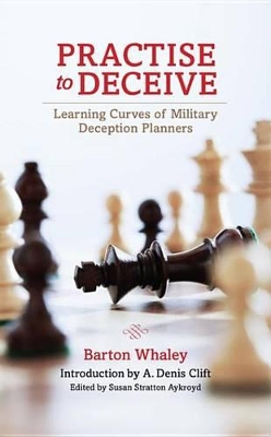 Practise to Deceive: Learning Curves of Military Deception Planners by Barton Whaley