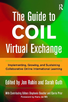 The Guide to COIL Virtual Exchange: Implementing, Growing, and Sustaining Collaborative Online International Learning by Jon Rubin