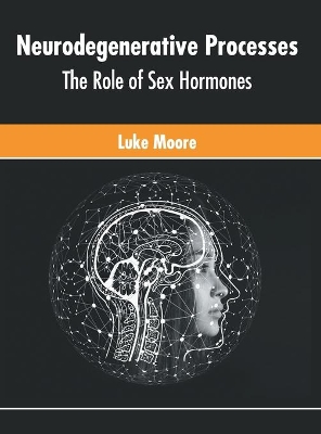 Neurodegenerative Processes: The Role of Sex Hormones book