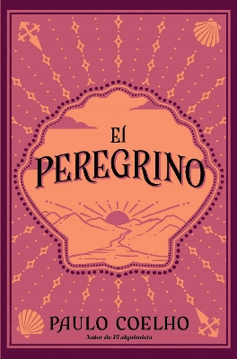 El peregrino (Edición conmemorativa 35 aniversario) / The Pilgrimage 35th Anniv ersary Commemorative Edition by Paulo Coelho