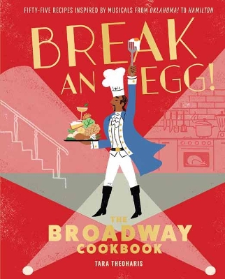 Break and Egg!: The Broadway Cookbook book