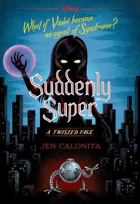 Suddenly Super (Disney: A Twisted Tale #16) book