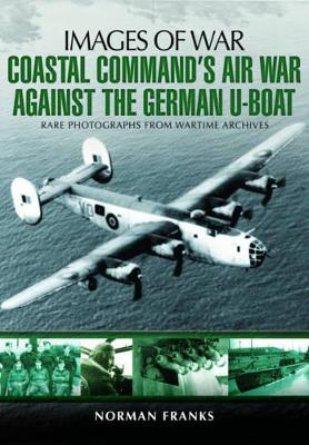 Coastal Command's Air War Against the German U-Boats book