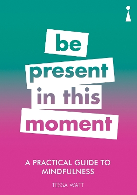 Practical Guide to Mindfulness by Tessa Watt