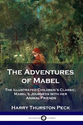 The Adventures of Mabel: The Illustrated Children's Classic; Mabel's Journeys with her Animal Friends book