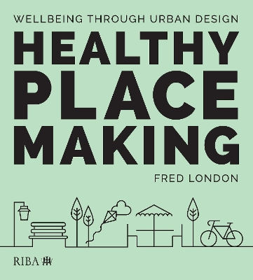 Healthy Placemaking: Wellbeing Through Urban Design book