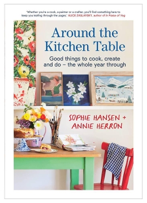 Around the Kitchen Table: Good things to cook, create and do - the whole year through book