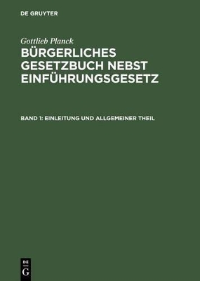 Bürgerliches Gesetzbuch nebst Einführungsgesetz, Band 1, Einleitung und Allgemeiner Theil book