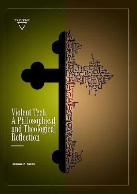 Violent Tech: A Philosophical and Theological Reflection book