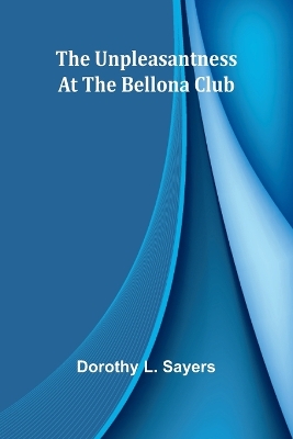 The The unpleasantness at the Bellona Club by Dorothy L Sayers