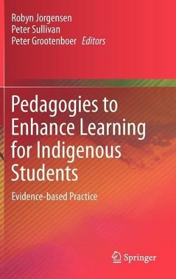 Pedagogies to Enhance Learning for Indigenous Students by Robyn Jorgensen