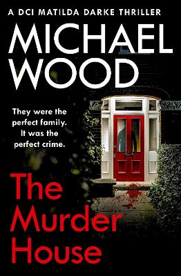 The Murder House (DCI Matilda Darke Thriller, Book 5) book