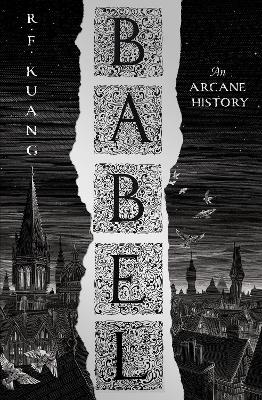 Babel: Or the Necessity of Violence: An Arcane History of the Oxford Translators’ Revolution by R.F. Kuang