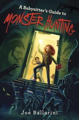 Babysitter's Guide to Monster Hunting #1 by Joe Ballarini