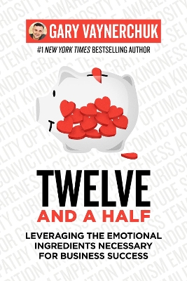 Twelve And A Half: Leveraging the Emotional Ingredients Necessary for Business Success book