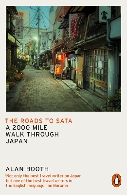 The Roads to Sata: A 2000-mile walk through Japan by Alan Booth