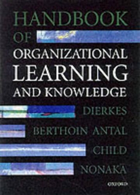 Handbook of Organizational Learning and Knowledge by Meinolf Dierkes