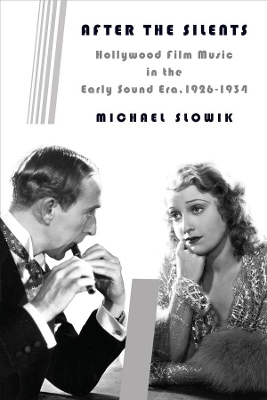 After the Silents: Hollywood Film Music in the Early Sound Era, 1926-1934 book