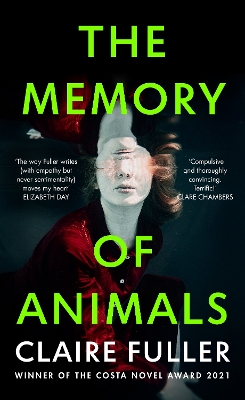 The Memory of Animals: From the Costa Novel Award-winning author of Unsettled Ground by Claire Fuller