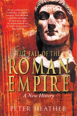 The The Fall of the Roman Empire: A New History by Peter Heather