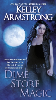 Dime Store Magic by Kelley Armstrong