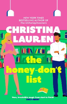 The Honey-Don't List: the sweetest new romcom from the bestselling author of The Unhoneymooners by Christina Lauren