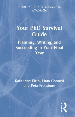 Your PhD Survival Guide: Planning, Writing, and Succeeding in Your Final Year by Katherine Firth