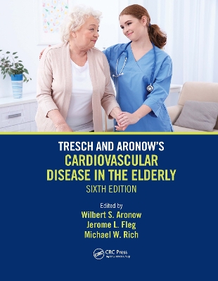 Tresch and Aronow's Cardiovascular Disease in the Elderly: Sixth Edition book