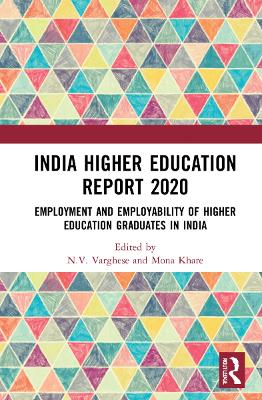 India Higher Education Report 2020: Employment and Employability of Higher Education Graduates in India by N.V. Varghese