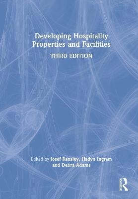 Developing Hospitality Properties and Facilities by Josef Ransley