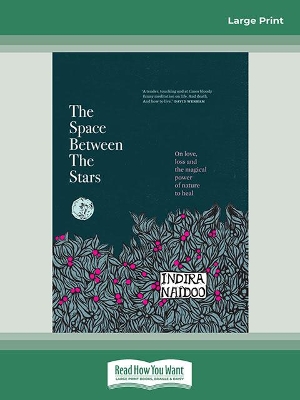 The Space Between the Stars: On love, loss and the magical power of nature to heal by Indira Naidoo