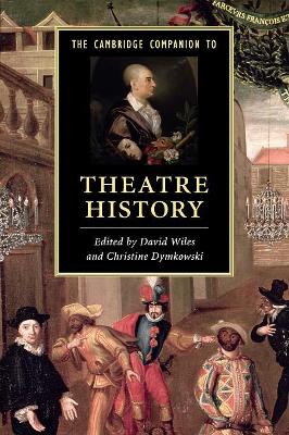 The Cambridge Companion to Theatre History by David Wiles