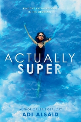 Actually Super by Adi Alsaid