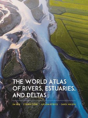 The World Atlas of Rivers, Estuaries, and Deltas book