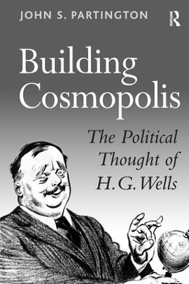 Building Cosmopolis: The Political Thought of H.G. Wells book