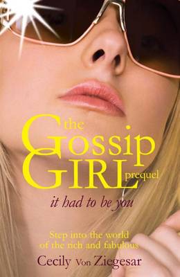 Gossip Girl: It Had to be You by Cecily Von Ziegesar