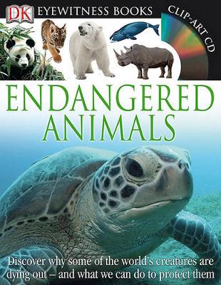 DK Eyewitness Books: Endangered Animals: Discover Why Some of the World's Creatures Are Dying Out book