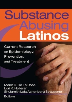 Substance Abusing Latinos by Shulamith L A Straussner
