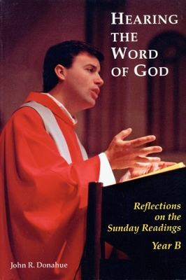 Hearing The Word Of God: Reflections on the Sunday Readings, Year B book