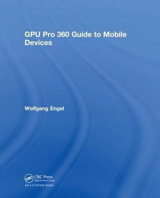 GPU Pro 360 Guide to Mobile Devices by Wolfgang Engel