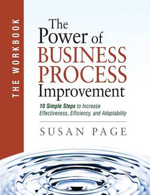 The The Power of Business Process Improvement: The Workbook by Susan Page