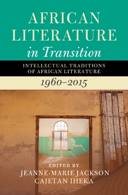 African Literature in Transition: Volume 4: Intellectual Traditions of African Literature, 1960–2015 book